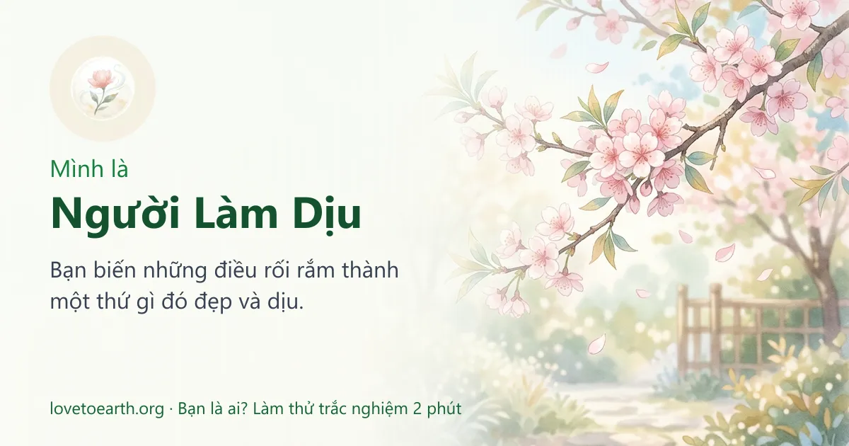 Thẻ: Mình là Người Làm Dịu — Bạn biến những điều rối rắm thành một thứ gì đó đẹp và dịu.